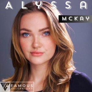 Alyssa Mckay Net Worth, Biography, Age, Career, Affairs