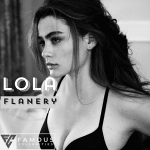 Lola Flanery Net Worth, Biography, Age, Career, Height, Affairs
