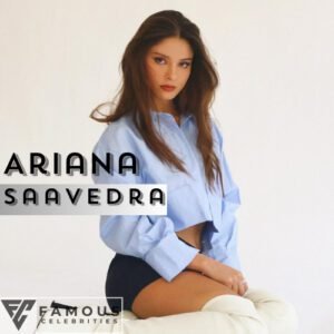 Ariana Saavedra Net Worth, Biography, Age, Career, Height, Affairs