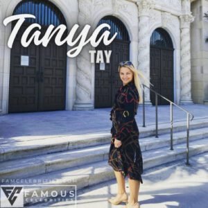 Tanya Tay Net Worth, Biography, Age, Career, Height, Affairs